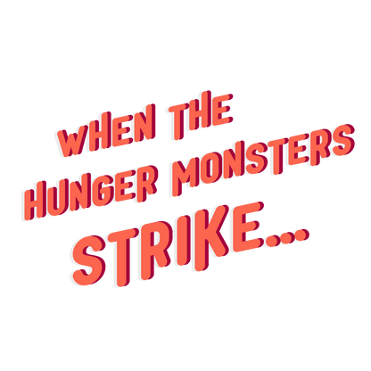 when the hunger monsters strike